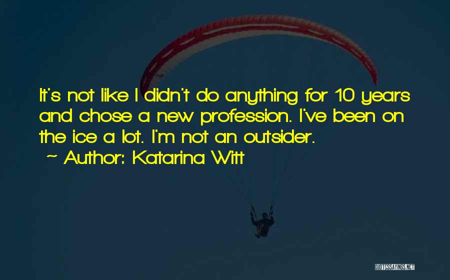 Ice Quotes By Katarina Witt