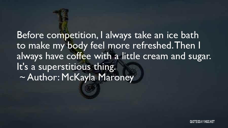 Ice Quotes By McKayla Maroney