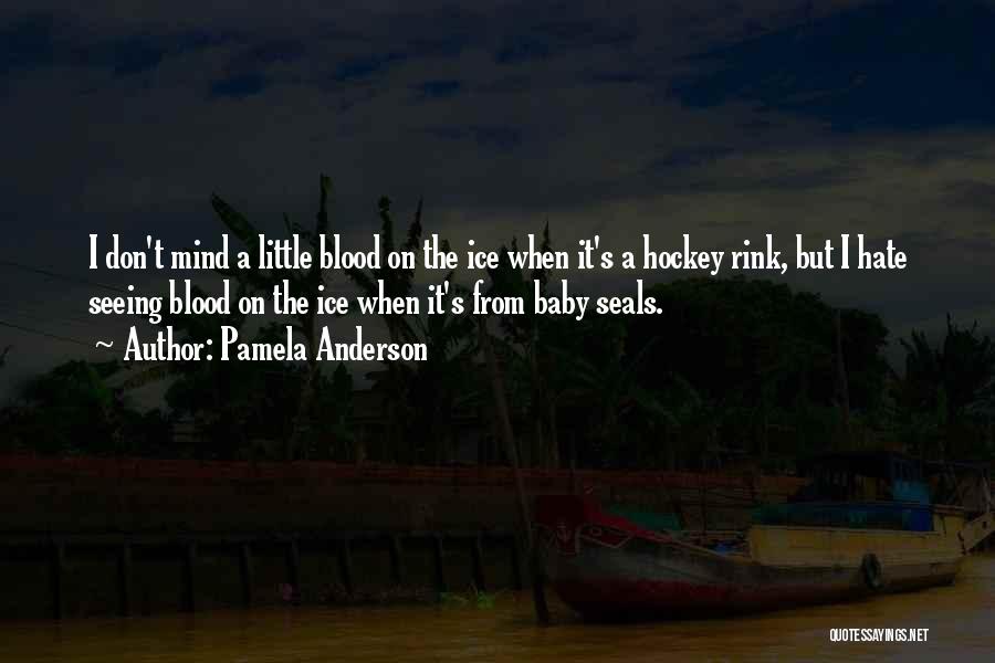Ice Rink Quotes By Pamela Anderson