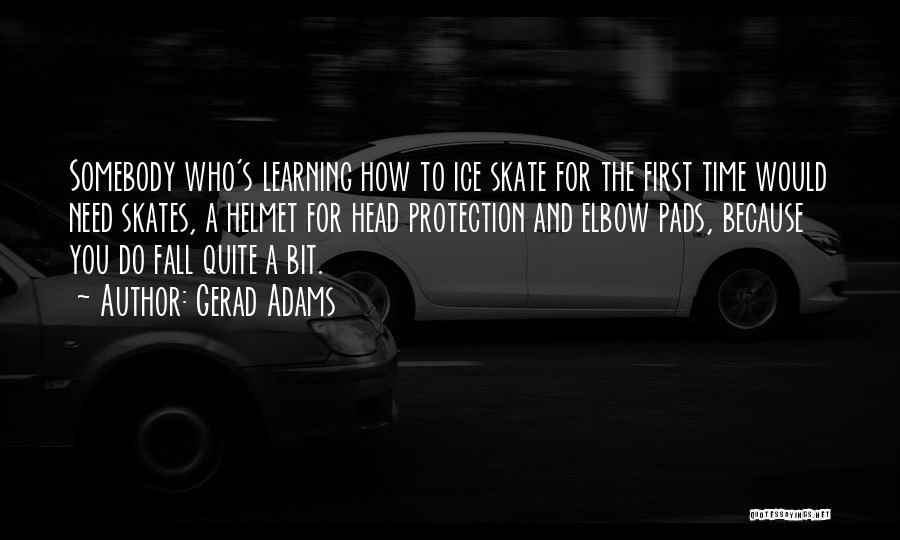 Ice Skates Quotes By Gerad Adams