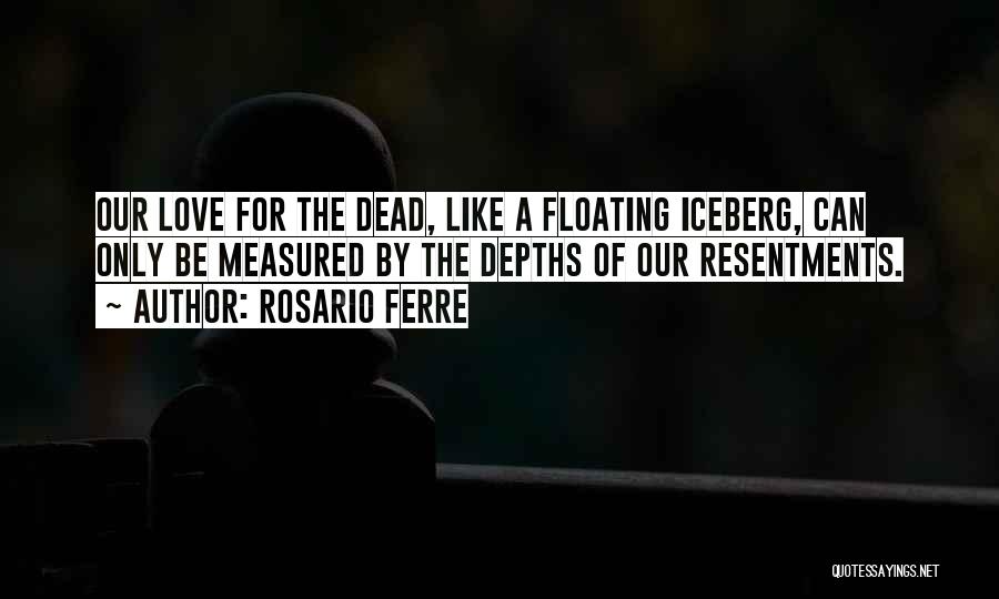 Iceberg Love Quotes By Rosario Ferre