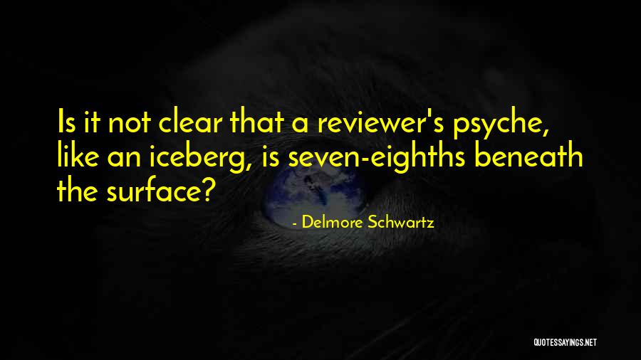 Iceberg Quotes By Delmore Schwartz