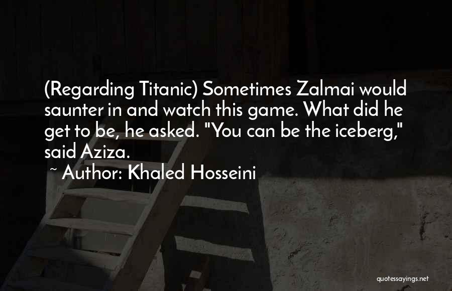 Iceberg Quotes By Khaled Hosseini