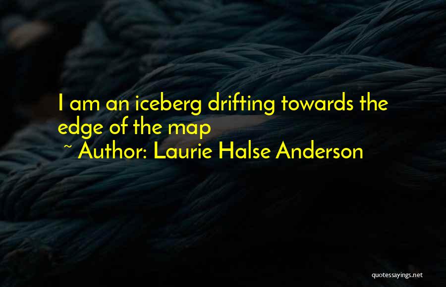 Iceberg Quotes By Laurie Halse Anderson