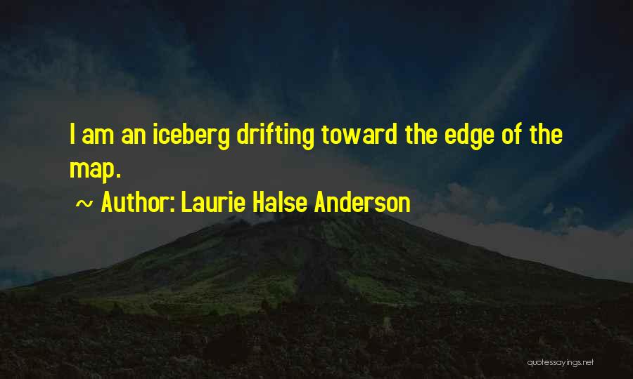 Iceberg Quotes By Laurie Halse Anderson