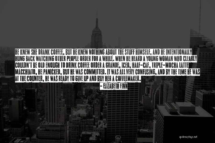 Iced Coffee Quotes By Elizabeth Finn Iced Coffee Quotes By Elizabeth Finn