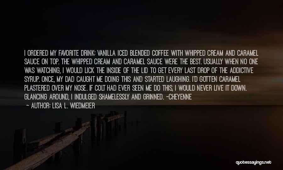 Iced Coffee Quotes By Lisa L. Wiedmeier