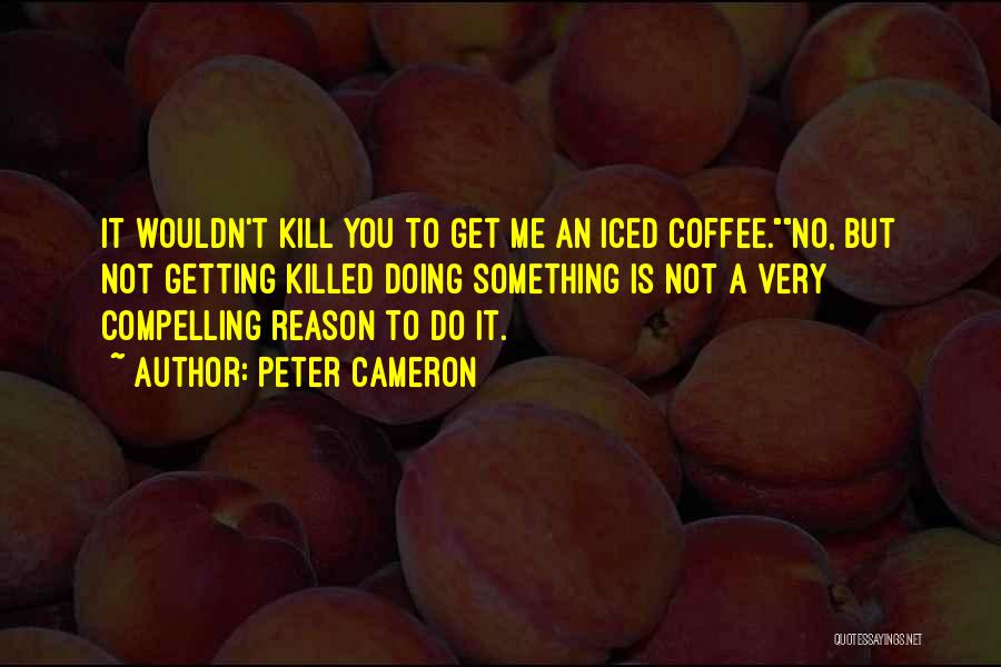 Iced Coffee Quotes By Peter Cameron