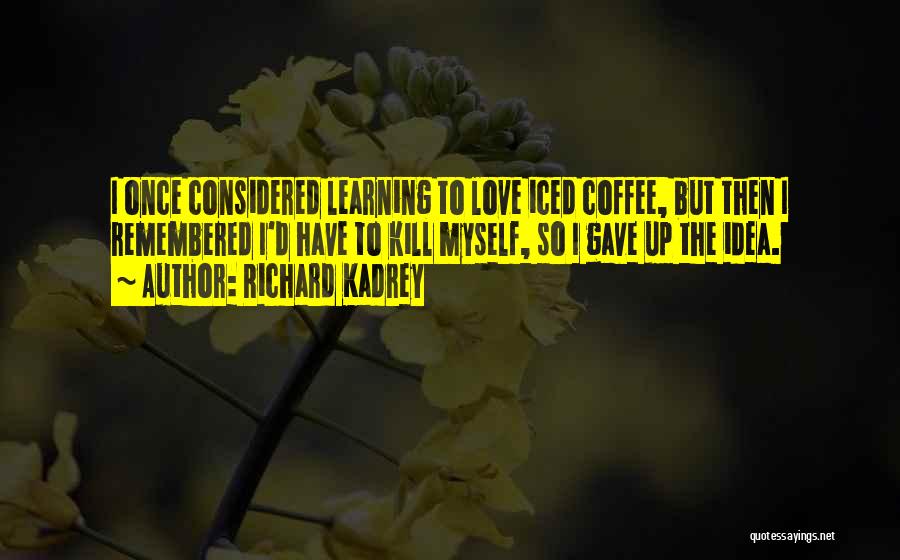 Iced Coffee Quotes By Richard Kadrey