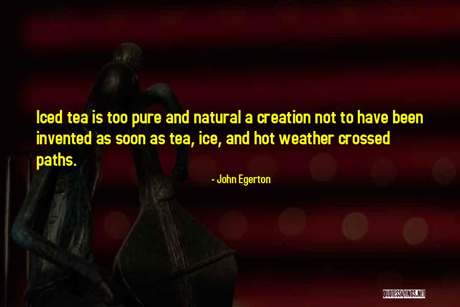 Iced Tea Quotes By John Egerton Iced Tea Quotes By John Egerton