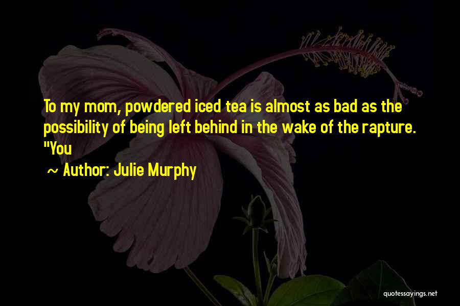 Iced Tea Quotes By Julie Murphy