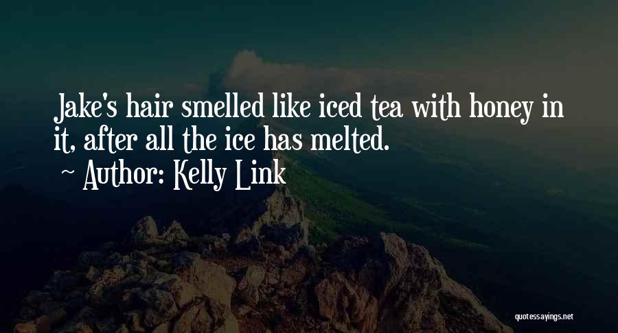 Iced Tea Quotes By Kelly Link
