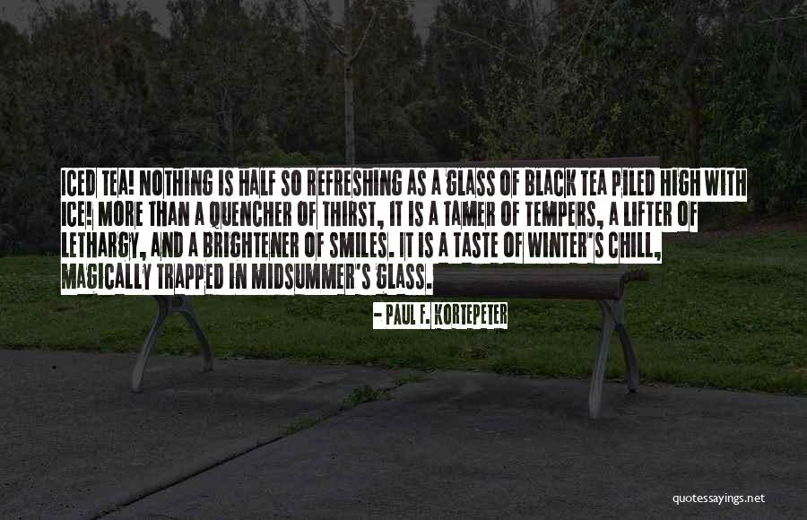 Iced Tea Quotes By Paul F. Kortepeter