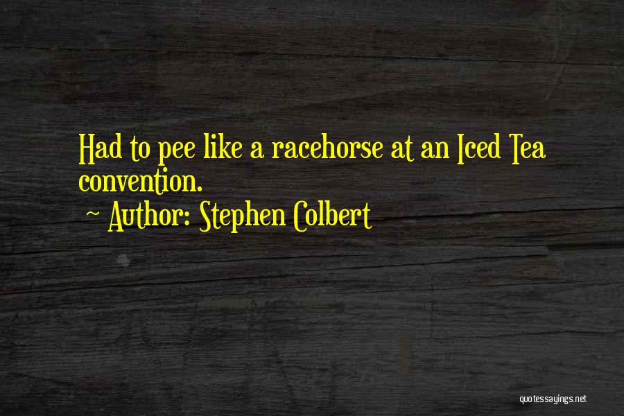 Iced Tea Quotes By Stephen Colbert