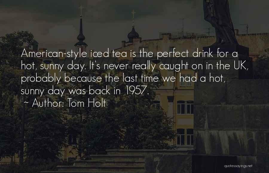 Iced Tea Quotes By Tom Holt