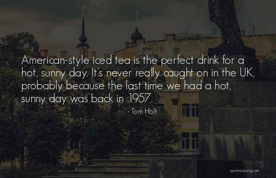 Iced Tea Quotes By Tom Holt