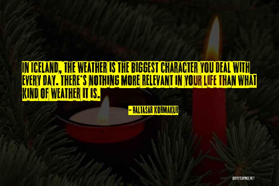Iceland Weather Quotes By Baltasar Kormakur Iceland Weather Quotes By Baltasar Kormakur