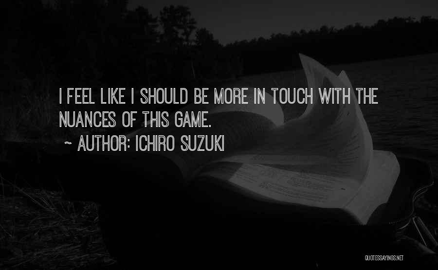 Ichiro Quotes By Ichiro Suzuki