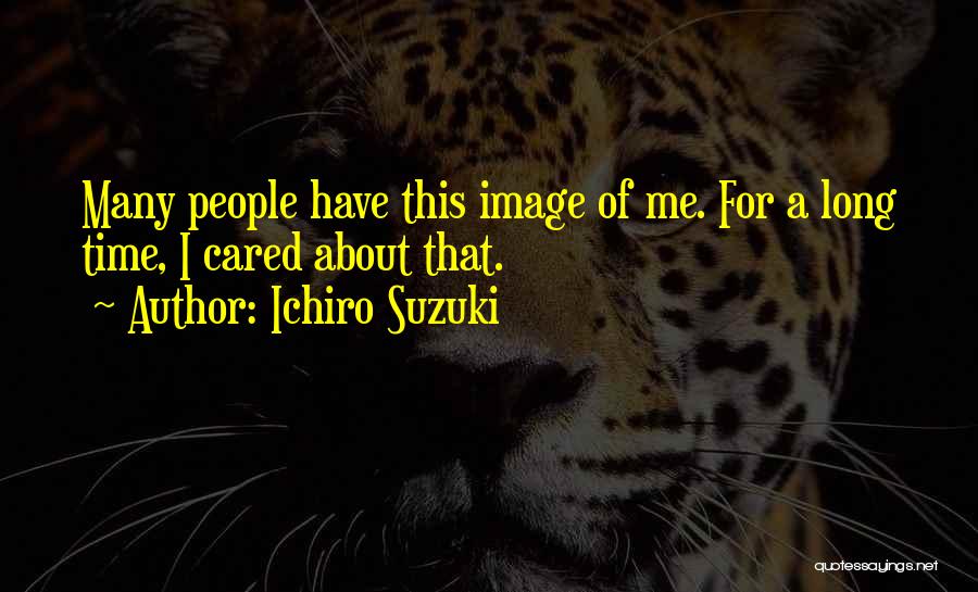 Ichiro Suzuki Quotes 1469709