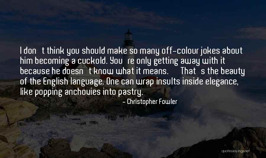 Ichisel Quotes By Christopher Fowler Ichisel Quotes By Christopher Fowler