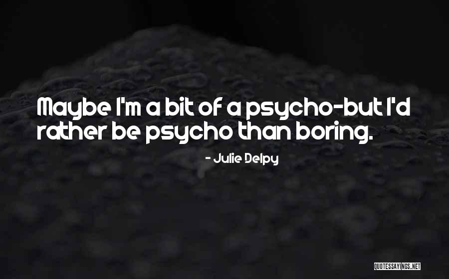 Ichsan Setya Quotes By Julie Delpy Ichsan Setya Quotes By Julie Delpy
