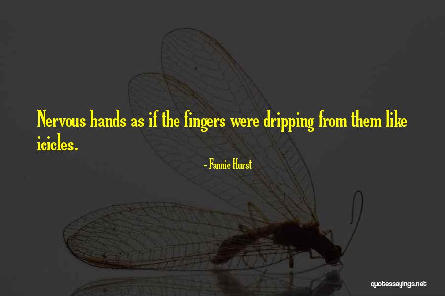 Icicles Quotes By Fannie Hurst Icicles Quotes By Fannie Hurst