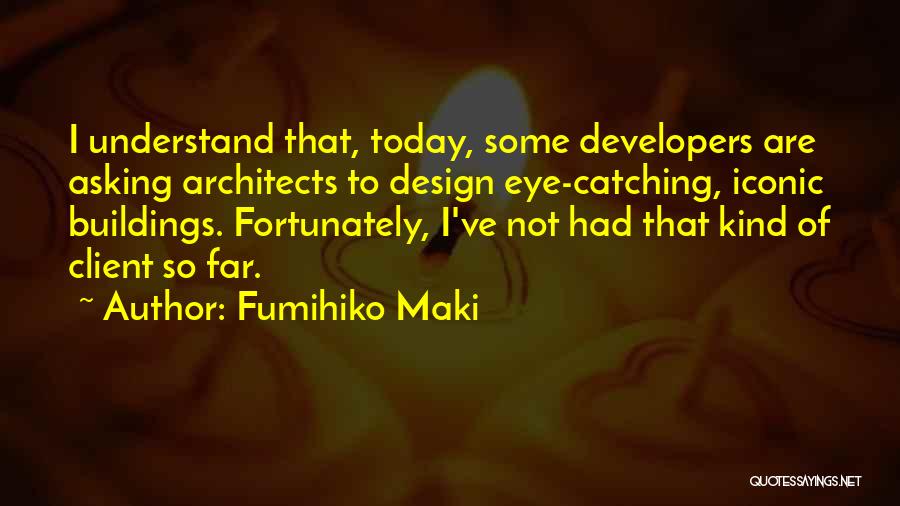 Iconic Design Quotes By Fumihiko Maki