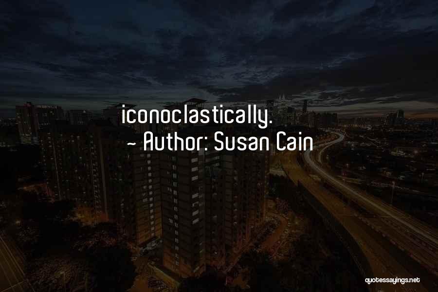 Iconoclastically Quotes By Susan Cain