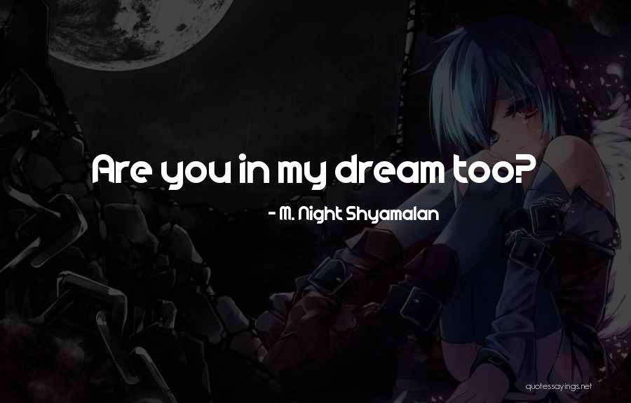 Icraya Dilek E Quotes By M. Night Shyamalan Icraya Dilek E Quotes By M. Night Shyamalan