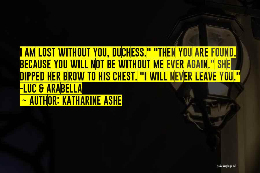 I'd Be Lost Without You Quotes By Katharine Ashe