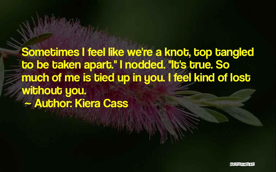 I'd Be Lost Without You Quotes By Kiera Cass
