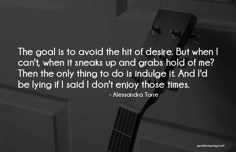 I'd Be Lying If I Said Quotes By Alessandra Torre I'd Be Lying If I Said Quotes By Alessandra Torre