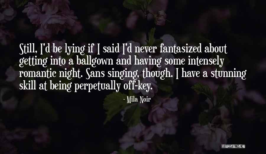 I'd Be Lying If I Said Quotes By Mila Noir I'd Be Lying If I Said Quotes By Mila Noir