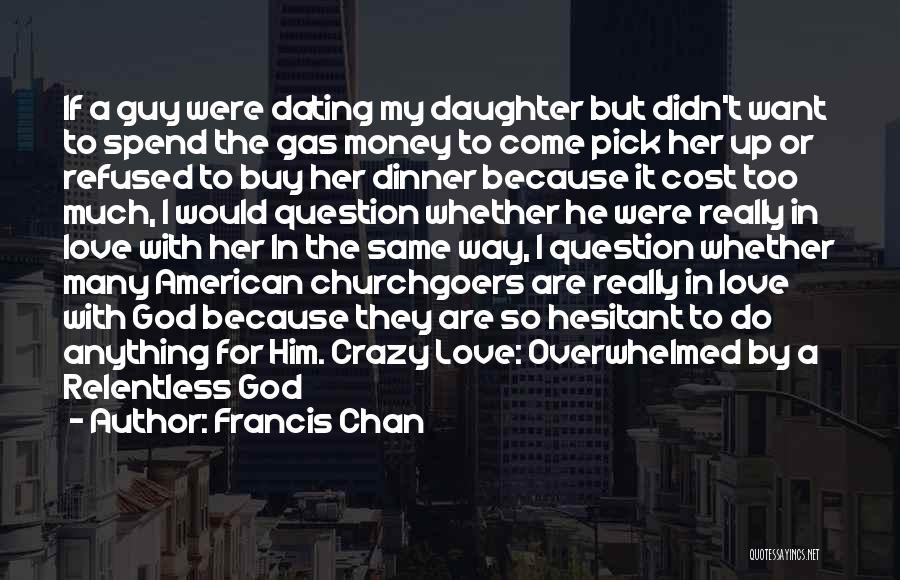 I'd Do Anything For Him Quotes By Francis Chan