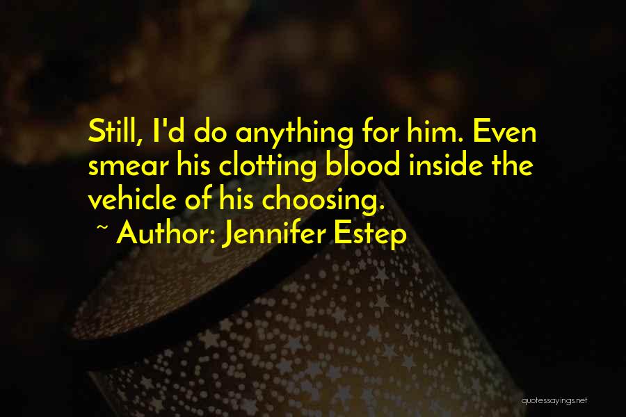 I'd Do Anything For Him Quotes By Jennifer Estep