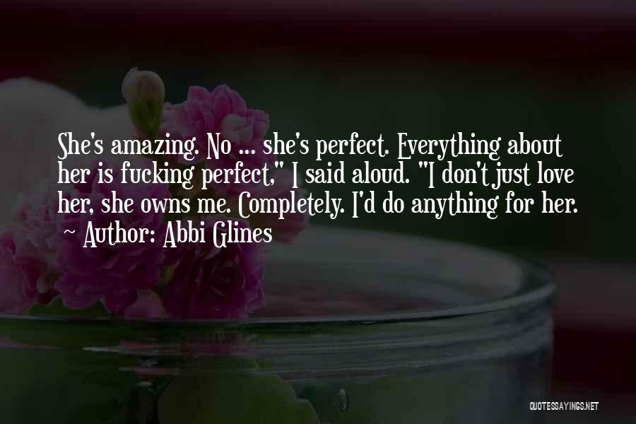 I'd Do Anything For Love Quotes By Abbi Glines