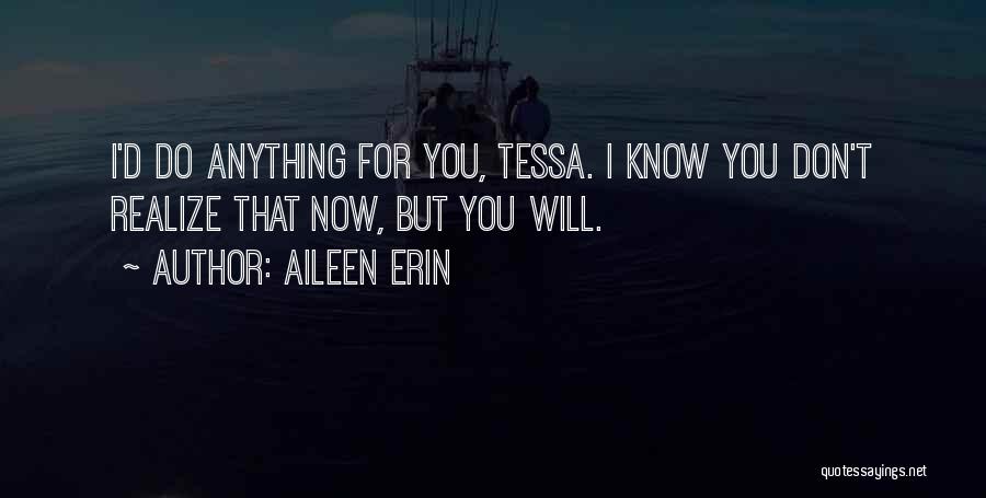 I'd Do Anything For Love Quotes By Aileen Erin