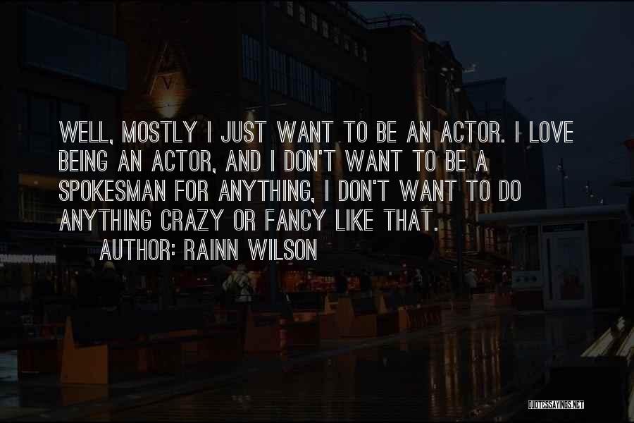 I'd Do Anything For Love Quotes By Rainn Wilson