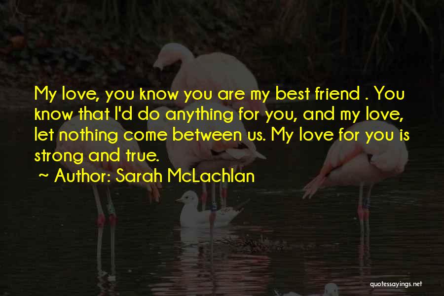 I'd Do Anything For Love Quotes By Sarah McLachlan