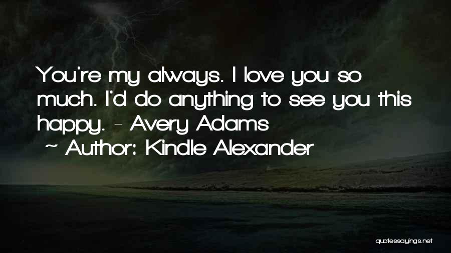 I'd Do Anything Quotes By Kindle Alexander