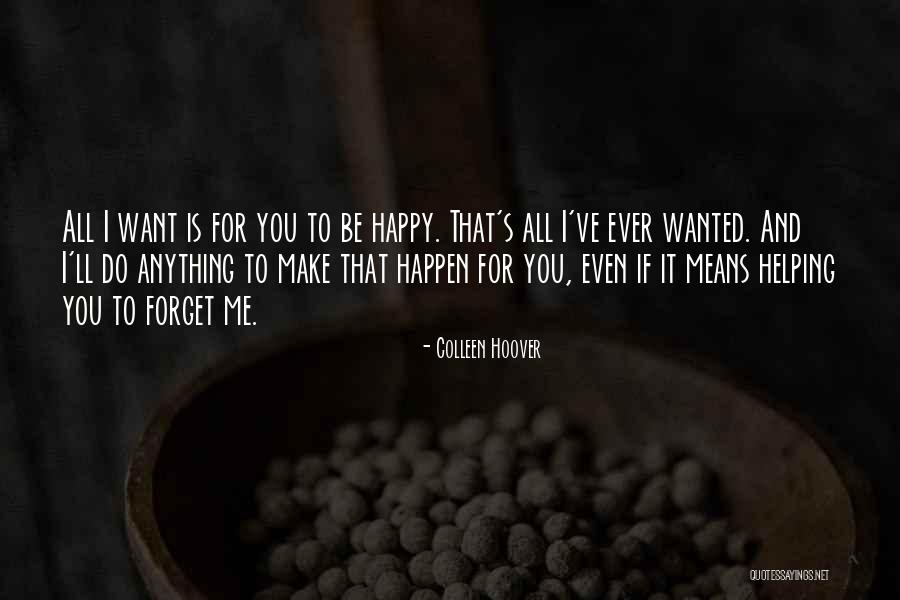 I'd Do Anything To Make You Happy Quotes By Colleen Hoover I'd Do Anything To Make You Happy Quotes By Colleen Hoover