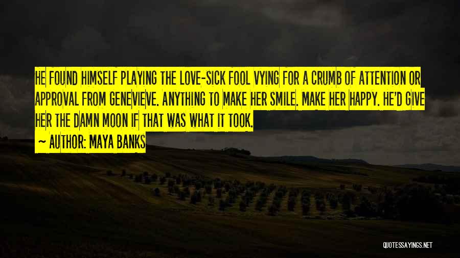 I'd Do Anything To Make You Smile Quotes By Maya Banks