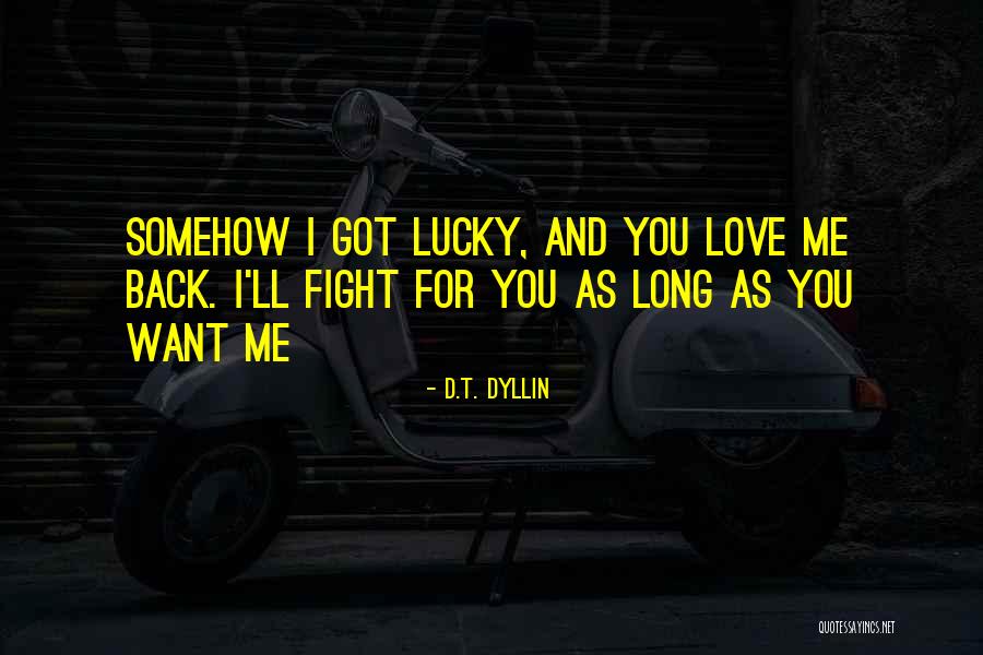 I'd Fight For You Quotes By D.T. Dyllin