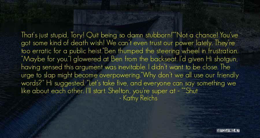 I'd Fight For You Quotes By Kathy Reichs