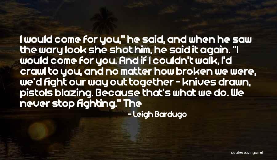 I'd Fight For You Quotes By Leigh Bardugo