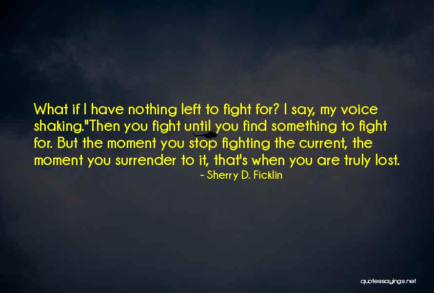 I'd Fight For You Quotes By Sherry D. Ficklin