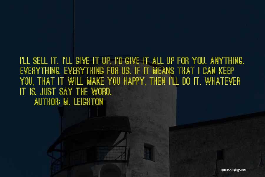 I'd Give Anything For You Quotes By M. Leighton