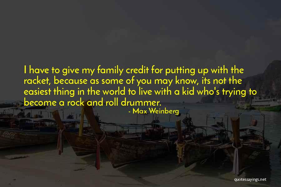 I'd Give You The World Quotes By Max Weinberg I'd Give You The World Quotes By Max Weinberg