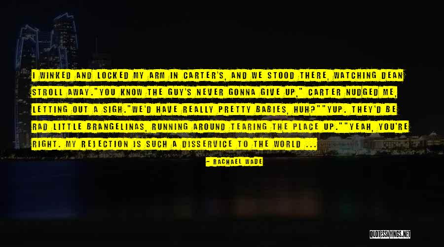 I'd Give You The World Quotes By Rachael Wade I'd Give You The World Quotes By Rachael Wade