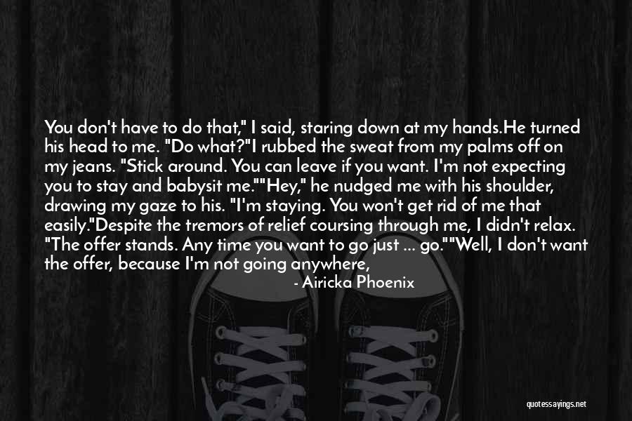 I'd Go Anywhere With You Quotes By Airicka Phoenix I'd Go Anywhere With You Quotes By Airicka Phoenix